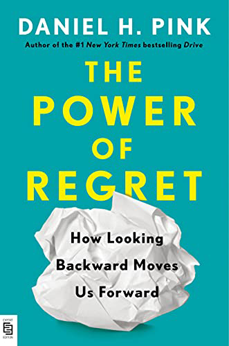 The Power of Regret cover of book by Daniel H Pink. Title in yellow block capitals on turquoise background, Also shows screwed up sheet of paper.